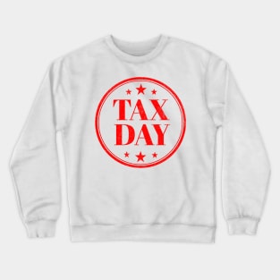 Tax day Crewneck Sweatshirt
